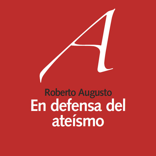 En defensa del ateísmo, Roberto Augusto