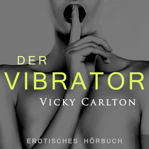 Der Vibrator. Erotik für Frauen, Vicky Carlton
