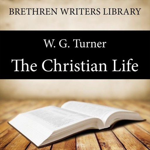 The Christian Life, W.G. Turner