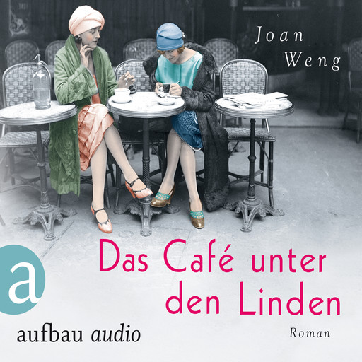 Das Café unter den Linden (Ungekürzt), Joan Weng