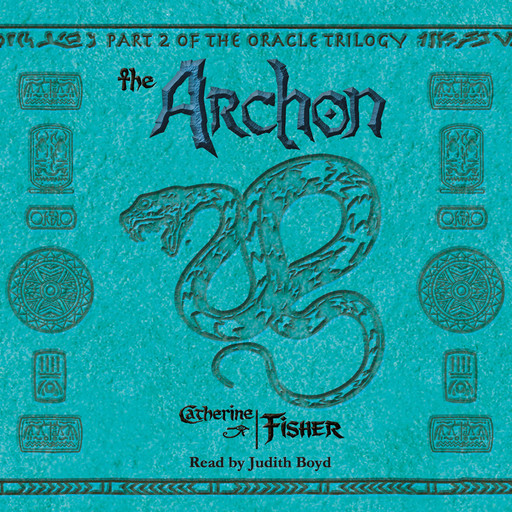 The Oracle Trilogy, Book 2: The Archon (Unabridged), Catherine Fisher