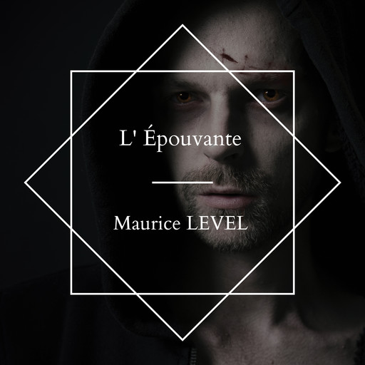 L' Épouvante, Maurice Level