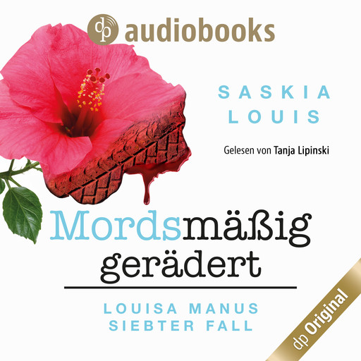 Louisa Manus siebter Fall: Mordsmäßig gerädert - Louisa Manu-Reihe, Band 7 (Ungekürzt), Saskia Louis
