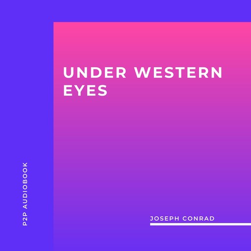 Under Western Eyes (Unabridged), Joseph Conrad