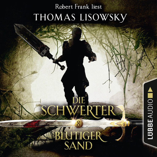 Blutiger Sand - Die Schwerter - Die High-Fantasy-Reihe 8 (Ungekürzt), Thomas Lisowsky