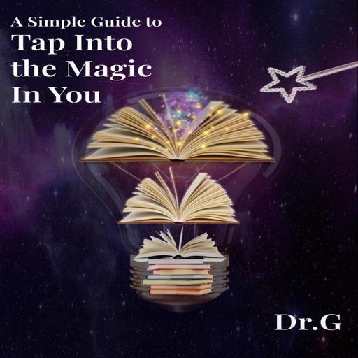 A Simple Guide to Tap Into the Magic in You, 