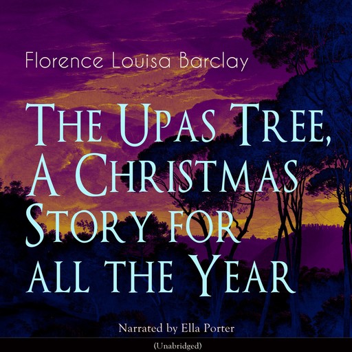 The Upas Tree, a Christmas Story for All the Year, Florence Louisa Barclay