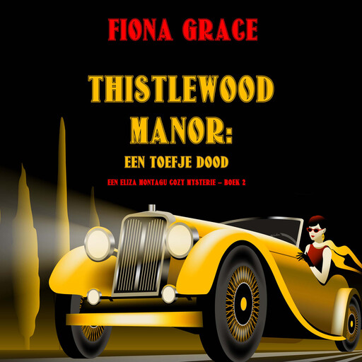 Thistlewood Manor: Een Toefje Dood (Een Eliza Montagu cozy mysterie – Boek 2), Fiona Grace