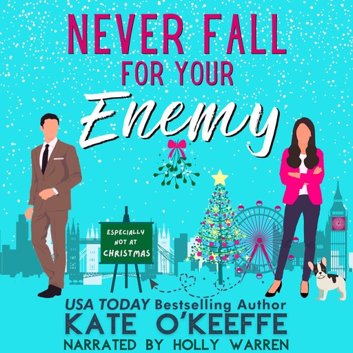 Never Fall for Your Enemy (especially not at Christmas), Kate O'Keeffe