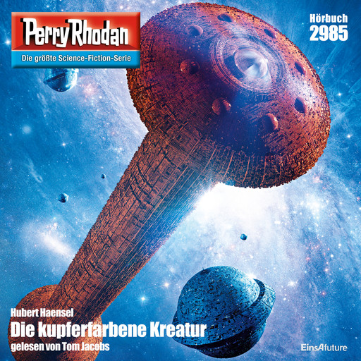 Perry Rhodan 2985: Die Kupferfarbene Kreatur, Hubert Haensel