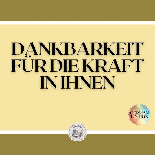 DANKBARKEIT FÜR DIE KRAFT IN IHNEN, LIBROTEKA