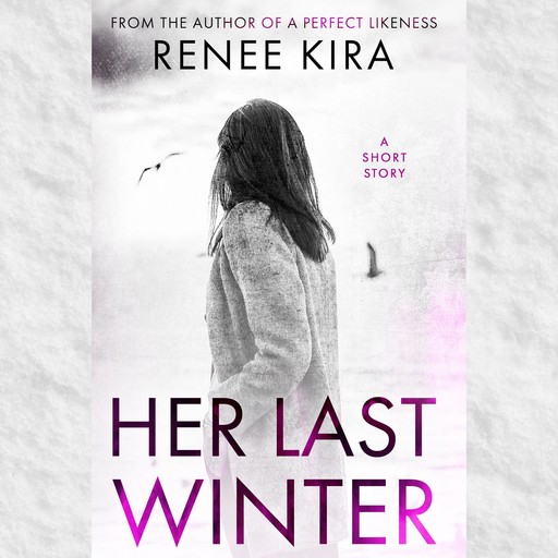 Her Last Winter, Renee Kira