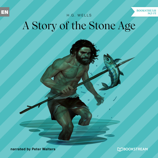 A Story of the Stone Age (Unabridged), Herbert Wells