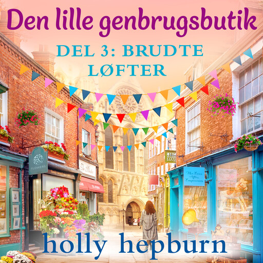 Den lille genbrugsbutik 3: Brudte løfter, Holly Hepburn