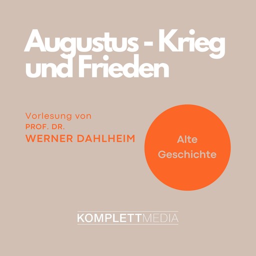 Augustus - Krieg und Frieden, Werner Dahlheim