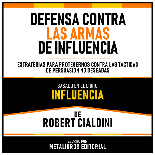 Defensa Contra Las Armas De Influencia - Basado En El Libro Influencia De Robert Cialdini, Metalibros Editorial, Robert Cialdini - Libreria de Enseñanzas