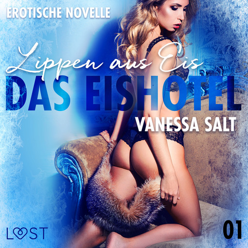 Das Eishotel 1 - Lippen aus Eis - Erotische Novelle, Vanessa Salt