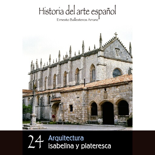 Arquitectura isabelina y plateresca, Ernesto Ballesteros Arranz