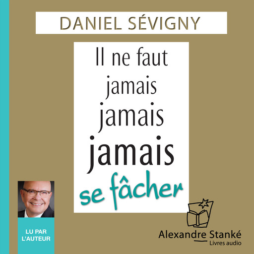 Il ne faut jamais, jamais, jamais se fâcher, Daniel Sévigny