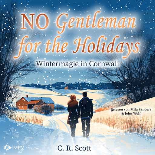 No Gentleman for the Holidays - Wintermagie in Cornwall - British Christmas Love, Buch 3 (ungekürzt), C.R. Scott