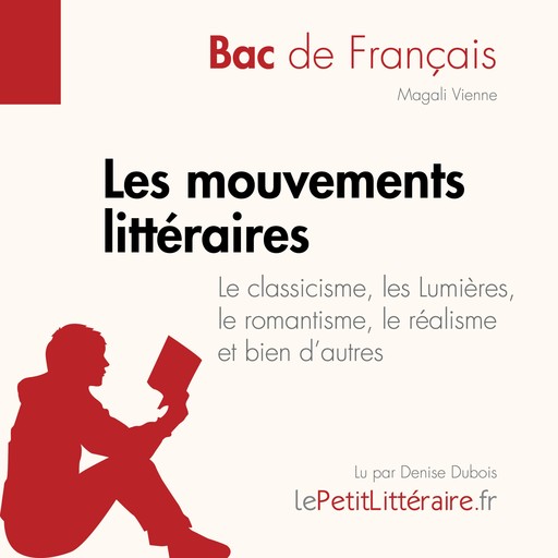 Les mouvements littéraires - Le classicisme, les Lumières, le romantisme, le réalisme et bien d'autres (Fiche de révision), Magali Vienne, LePetitLitteraire