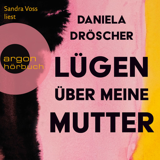 Lügen über meine Mutter (Ungekürzte Lesung), Daniela Dröscher