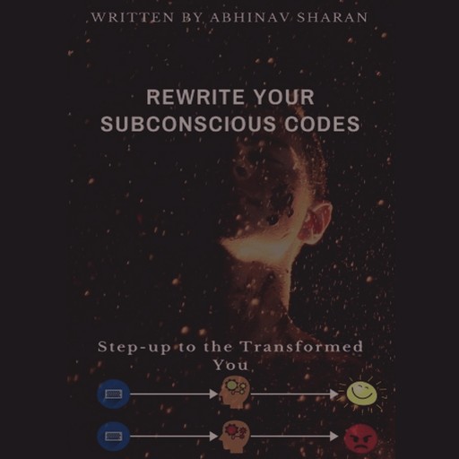 Rewrite Your Subconscious Codes, Abhinav Saran