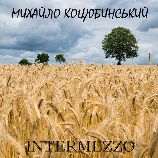 Intermezzo, Михайло Коцюбинський