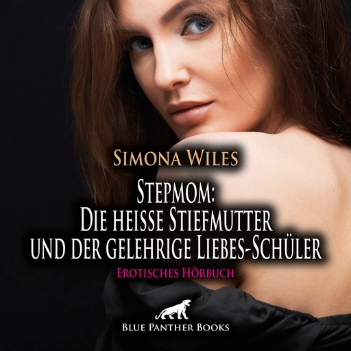 Stepmom: Die heiße Stiefmutter und der gelehrige Liebes-Schüler / Erotisches Hörbuch, Simona Wiles