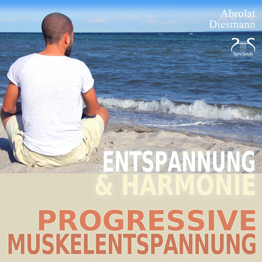 Progressive Muskelentspannung nach Jacobson - PMR - Entspannung und Harmonie - Ihr Einstieg in die Tiefenentspannung, Franziska Diesmann