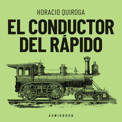 El conductor del rápido (Completo), Horacio Quiroga