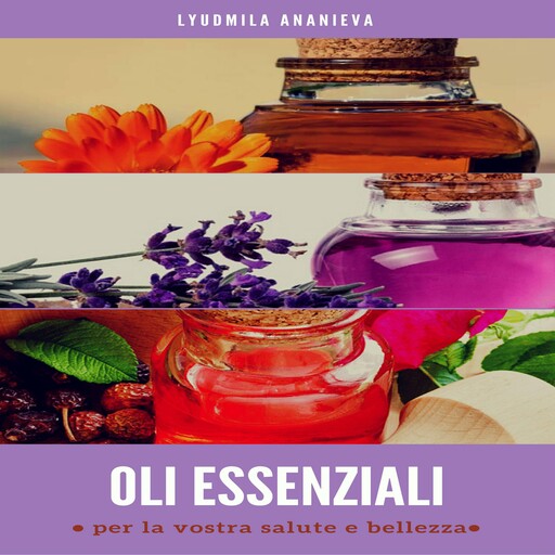 Oli essenziali: per la vostra salute e bellezza, Lyudmila Ananieva