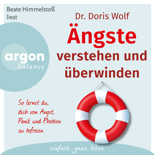 Ängste verstehen und überwinden - So lernst du, dich von Angst, Panik und Phobien befreien (Autorisierte Lesefassung), Doris Wolf