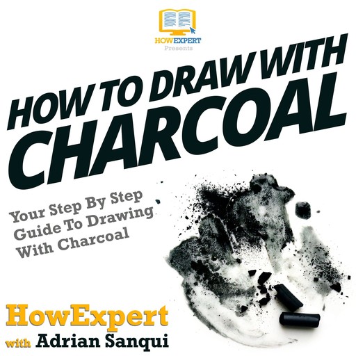 How To Draw With Charcoal, HowExpert, Adrian Sanqui