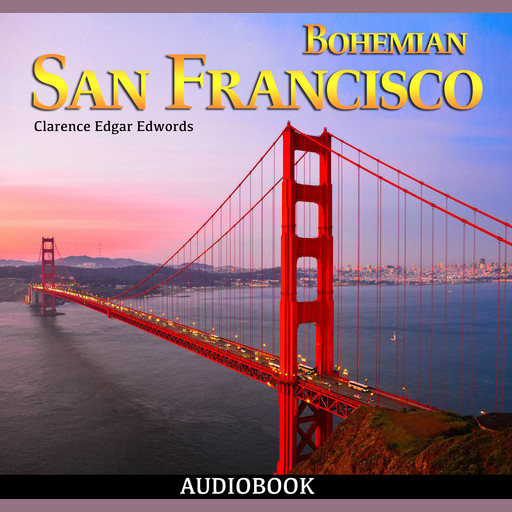 Bohemian San Francisco, Clarence Edgar Edwords