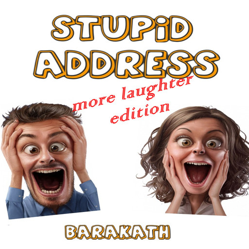 Stupid address, Barakath