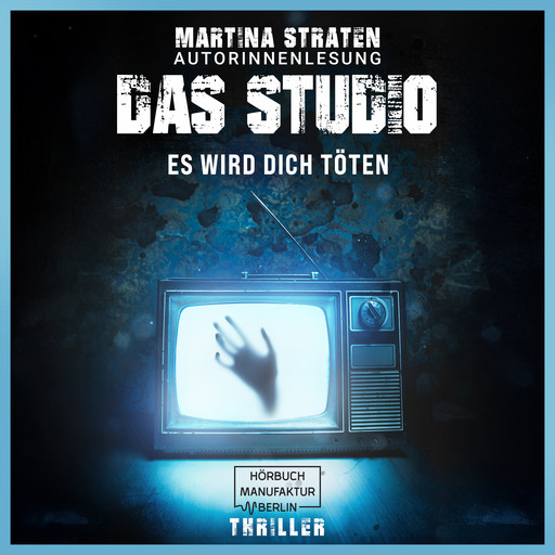 Das Studio - Es wird dich töten (ungekürzt), Martina Straten