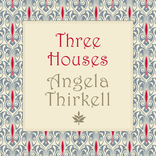 Three Houses (Unabridged), Angela Thirkell