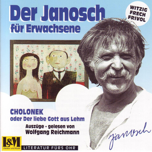 Janosch - Cholonek oder der liebe Gott aus Lehm, der Janosch für Erwachsene (ungekürzt), JANOSCH