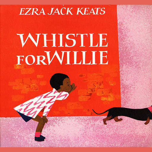 Whistle for Willie, Ezra Jack Keats