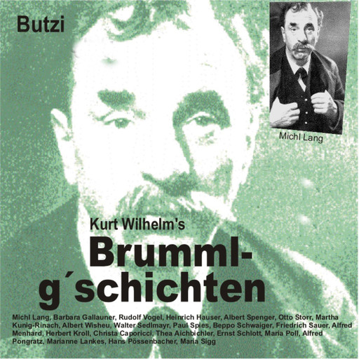 Brummlg'schichten Butzi, Kurt Wilhelm