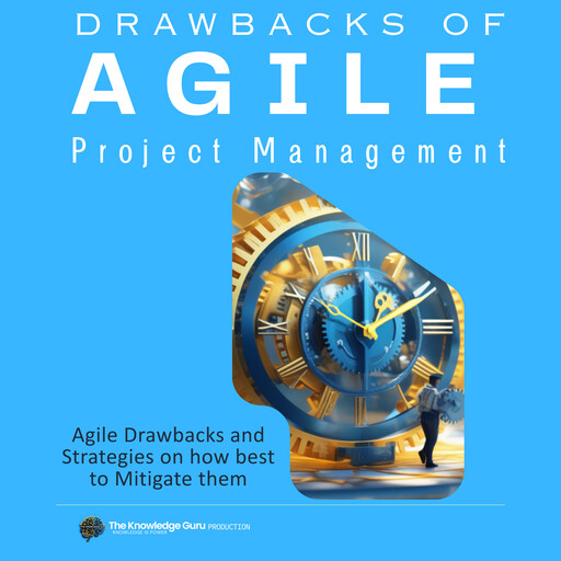 Drawbacks of Agile Project Management, Clement Pereira