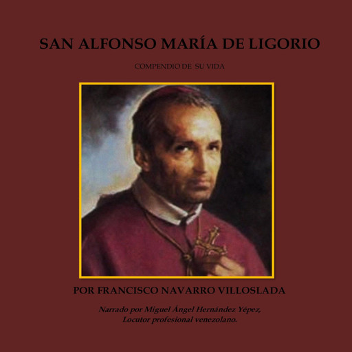 San Alfonse María de Ligorio: Compendio de su vida, Francisco Navarro Villoslada