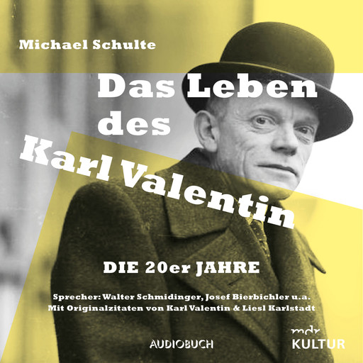 Das Leben des Karl Valentin (Teil 5) - Die 20er Jahre, Michael Schulte, Liesl Karlstadt