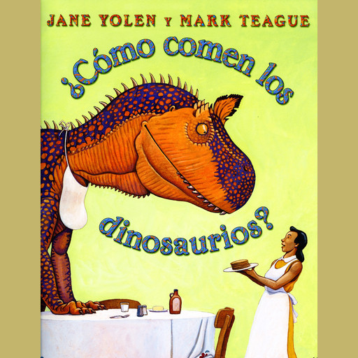 ¿Cómo comen los dinosaurios? (How Do Dinosaurs Eat Their Food?), JANE YOLEN