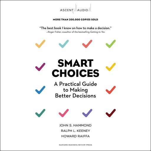 Smart Choices, Howard Raiffa, John S. Hammond, Ralph L. Keeney