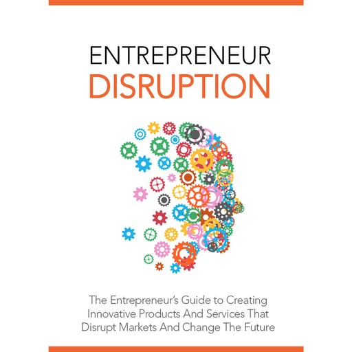 Entrepreneur Disruption - Launch Your Own Disruptive Business Idea, Empowered Living