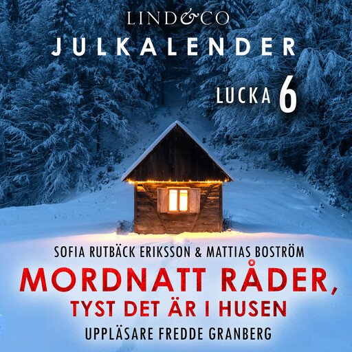 Mordnatt råder, tyst det är i husen: Lucka 6, Mattias Boström, Sofia Rutbäck Eriksson