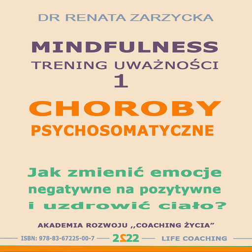 Choroby psychosomatyczne. Jak zmienic emocje negatywne na pozytywne i uzdrowic cialo?, Renata Zarzycka