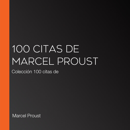 100 citas de Marcel Proust, Marcel Proust
